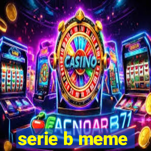 serie b meme